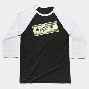 cash money 20 dollar note bill true worth is what you do with it Baseball T-Shirt
